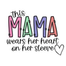 This Mama Wears Her Heart on Her Sleeve