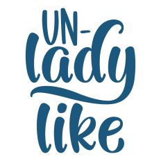 Un-Lady Like