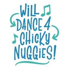 Will Dance 4 Chicky Nuggies