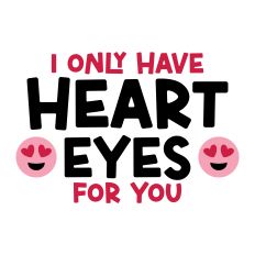 I Only Have Heart Eyes For You