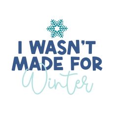 I Wasn't Made for Winter Snowflake