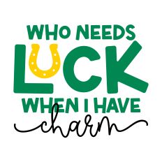 Who Needs Luck when I Have Charm