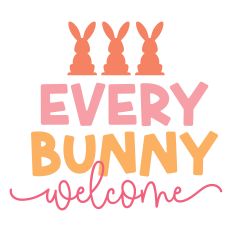 Every Bunny Welcome Bunny Silhouette