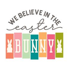 We Believe in the Easter Bunny