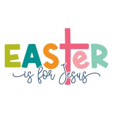 Easter Is For Jesus