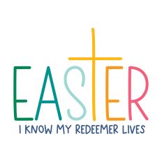 Easter I Know My Redeemer Lives