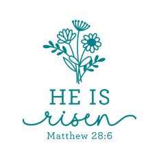 He Is Risen with flowers