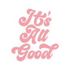 It's All Good