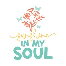 Sunshine In My Soul with flowers