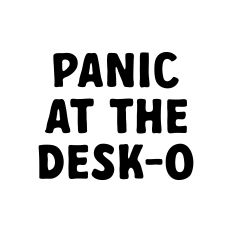 Panic At The Desk-O