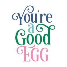 You're A Good Egg