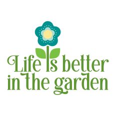 Life Is Better In The Garden with flower
