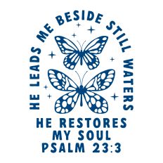 He Leads Me Beside Me Still Waters He Restores My Soul with butterflies