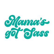 Mama's Got Sass