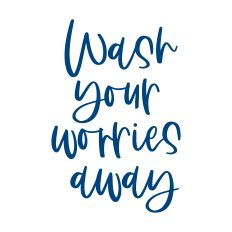 Wash Your Worries Away