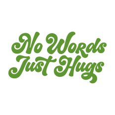 No Words Just Hugs