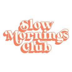 Slow Mornings Club