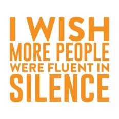 I wish more people were fluent in Silence