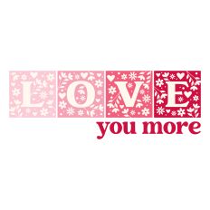 Love You More with hearts and flowers