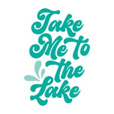 Take Me To The Lake