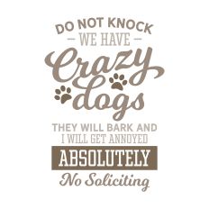 Crazy Dogs that will bark and I will get annoyed
