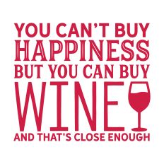 You Can't Buy Happiness but you can buy wine