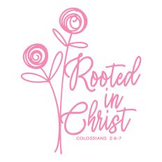 Rooted in Christ with flowers