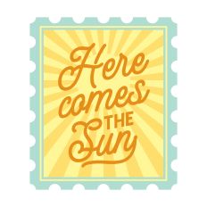 Here Comes The Sun with rays of sun