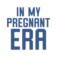In My Pregnant Era