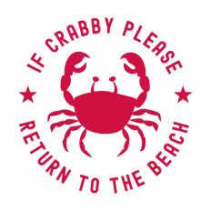 If Crabby Please Return To The Beach with crab
