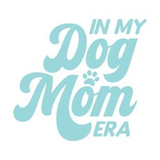In My Dog Mom Era