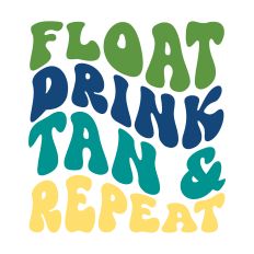 Float Drink Tan Repeat