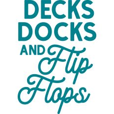 Decks Docks and Flip Flops
