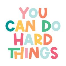 You Can Do Hard Things