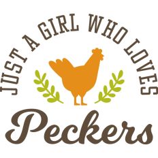 Just a Girl Who Loves Chickens (Peckers)