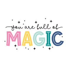 You Are Full Of Magic