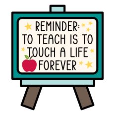 Reminder To Teach Is To Touch A Life