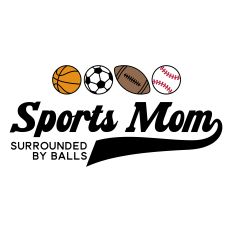 I'm A Sports Mom Surrounded By Balls