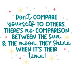 Don't Compare Yourself to Others