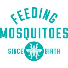 Feeding Mosquitoes Since Birth