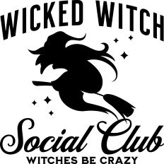Wicked Witch Social Club Witches Be Crazy