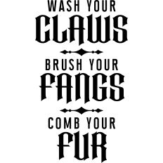 Wash Your Claws Brush Your Fangs Comb Your Fur
