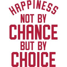 Happiness Not By Chance but By Choice
