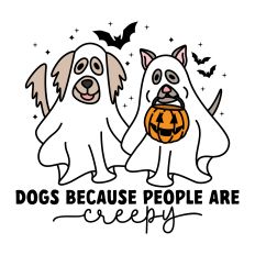 Dogs Because People are Creepy Dog in Ghost Costume