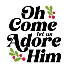 Oh Come Let Us Adore Him