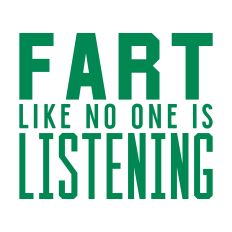 Fart Like No One is Listening
