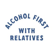 Alcohol First With Relatives