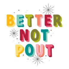 Better Not Pout Shadow Letters