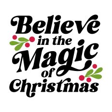 Believe in the Magic of Christmas 