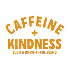 Caffeine + Kindness Such a Brew-Ti-Ful-Blend